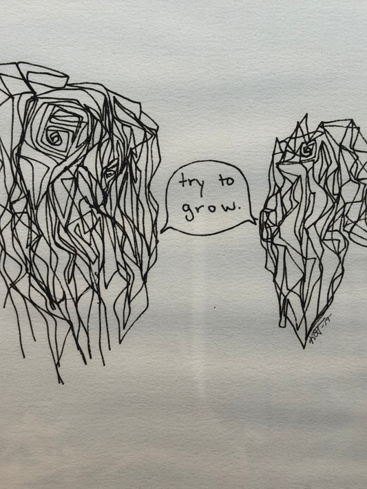 Try to grow